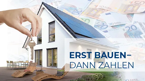 Erst BAUEN - dann ZAHLEN